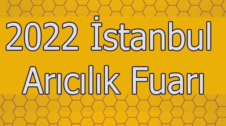 2022 yılı istanbul arıcılık fuarı