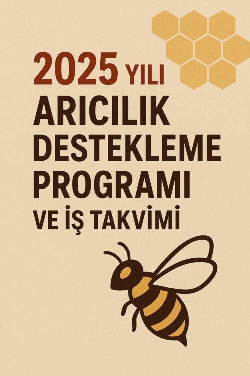 2025 Yılı Arıcılık Destekleme Programı ve İş Takvimi